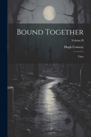 Bound Together: Tales; Volume II 1022111027 Book Cover