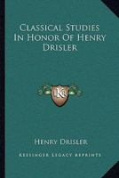 Classical Studies In Honor Of Henry Drisler 1163282413 Book Cover