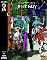 The Adventures of Ant Guy - Volume #1 1545412022 Book Cover