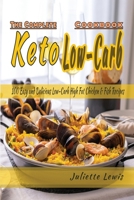 The Complete Keto Low-Carb Cookbook: 100 Easy and Delicious Low-Carb, High Fat Fish and chicken Recipes for Your keto diet 1801929920 Book Cover