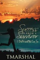 Success Tips from A Survivor: I did it and You Can Too 0976636816 Book Cover