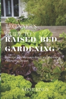 A Beginner's Guide to Raised-Bed Gardening: Essential Information to Begin and Maintain a Flourishing Garden. B0CVRTCRCY Book Cover