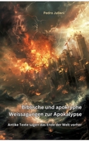 Biblische und apokryphe Weissagungen zur Apokalypse: Antike Texte sagen das Ende der Welt vorher (German Edition) 3384269675 Book Cover