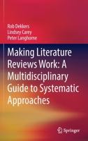 Making Literature Reviews Work: A Multidisciplinary Guide to Systematic Approaches: A Multidisciplinary Guide to Systematic Approaches 303090024X Book Cover