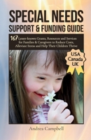 Special Needs Support and Funding Guide: 167 Lesser-known Grants, Resources and Services for Families & Caregivers to Reduce Costs, Alleviate Stress, 1914997433 Book Cover