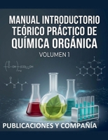 Manual Introductorio Teorico y Practico de Quimica Organica (Volumen 1) (Spanish Edition) B0GWLF7ZR5 Book Cover