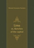 Lima Or, Sketches of the Capital 5518566980 Book Cover