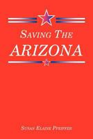 Saving the Arizona 1468557114 Book Cover