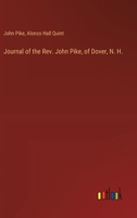 Journal of the Rev. John Pike, of Dover, N. H. 3385492750 Book Cover