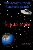 The Adventures of Pokey and Sparky: The Trip to Mars 1478302356 Book Cover