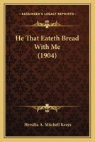 He That Eateth Bread with Me 1104261022 Book Cover