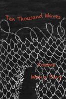 Ten Thousand Waves: Poems 1609403509 Book Cover