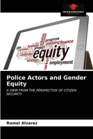 Police Actors and Gender Equity: A VIEW FROM THE PERSPECTIVE OF CITIZEN SECURITY 6203346047 Book Cover