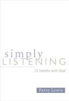 Simply Listening: 12 Months with God 0834124416 Book Cover