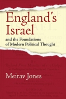 England's Israel and the Foundations of Modern Political Thought 1512827800 Book Cover