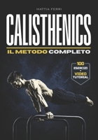 CALISTHENICS - Il Metodo Completo: forza reale, progressioni, controllo totale | Dalle basi alle Skill avanzate. (Italian Edition) B0GWX5PK67 Book Cover