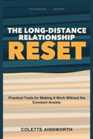The Long-Distance Relationship Reset: Practical Tools for Making It Work Without the Constant Anxiety 1804282979 Book Cover