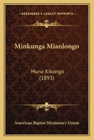 Minkunga Mianlongo: Muna Kikongo (1893) 1166569012 Book Cover