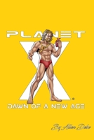 Planet X: Dawn of a New Age 0692045414 Book Cover