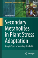 Secondary Metabolites in Plant Stress Adaptation: Analytic space of secondary metabolites (Signaling and Communication in Plants) 3031525949 Book Cover