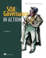 SOA Governance in Action: REST and WS-* Architectures 1617290270 Book Cover
