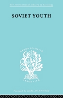 Soviet Youth: Some Achievements and Problems 0415868742 Book Cover