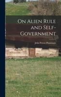 On Alien Rule and Self-government 1014504694 Book Cover