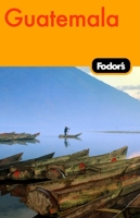 Fodor's Guatemala 1400004217 Book Cover