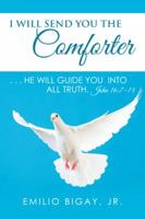 I Will Send You the Comforter: . . . He Will Guide You into All Truth. John 16:7–14 1543746896 Book Cover