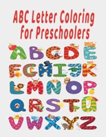 ABC Letter Coloring Book For Preschoolers: ABC Letter Coloringt letters coloring book, ABC Letter Tracing for Preschoolers A Fun Book to Practice Writing for Kids Ages 3-5 165885151X Book Cover