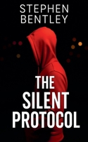 The Silent Protocol: Another high-stakes cyber-thriller in The Last Message Trilogy B0F86RGTWK Book Cover