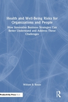Health and Well-Being Risks for Organizations and People: How Innovative Business Strategies Can Better Understand and Address These Challenges 1041165013 Book Cover