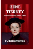 GENE TIERNEY: Hollywood Beauty, Hidden Battles B0GNRNSZ1Z Book Cover