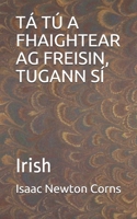 TÁ TÚ A FHAIGHTEAR AG FREISIN, TUGANN SÍ: Irish (Irish Edition) B0858SLNG3 Book Cover