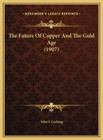 The Future of Copper and the Gold Age 1022136305 Book Cover