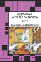 Aggressives Verhalten bei Kindern: Beleidigen und Beschimpfen (Aggressives Verhalten bei Kindern - erkennen, einordnen und verstehen) (German Edition) B0GDWMQXDY Book Cover
