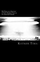 My Story as a Survivor of U.S. Nuclear Tests in the Marshall Islands 1492364525 Book Cover