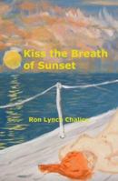 Kiss the Breath of Sunset 1411665228 Book Cover