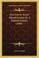 Baro Eotvos Jozsef Allambolcselete Es A Kulfoldi Kritika (1908) 117308925X Book Cover