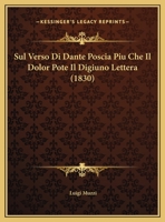 Sul Verso Di Dante Poscia Piu Che Il Dolor Pote Il Digiuno Lettera (1830) 1149620129 Book Cover