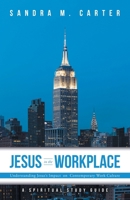 Jesus in the Workplace: Understanding Jesus's Impact on Contemporary Work Culture B0DVLY9418 Book Cover