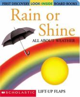 Rain or Shine: All About Weather (First Discovery Look-Inside Board Book Series) 0439297303 Book Cover