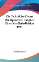 Die Technik Im Dienst Der Operativen Tatigkeit Einer Kavalleriedivision (1904) 1160872457 Book Cover