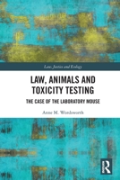 Law, Animals and Toxicity Testing: The Case of the Laboratory Mouse 1032646365 Book Cover