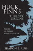 Huck Finns Hidden Lessons: Teaching and Learning Across the Color Line 0742545202 Book Cover