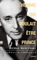 L'homme qui voulait être prince (essai français) 2246652014 Book Cover