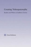 Creating Yoknapatawpha: Readers and Writers in Faulkner's Fiction 0415977665 Book Cover