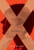 Antonyms for Daughter 1550655817 Book Cover