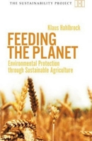 Feeding the Planet: Environmental Protection through Sustainable Agriculture 1906598118 Book Cover