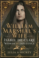 William Marshal's Wife: Isabel de Clare, Woman of Influence 1399043277 Book Cover